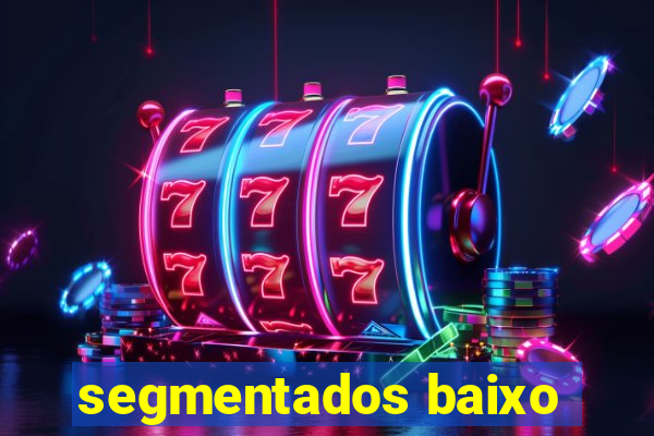 segmentados baixo